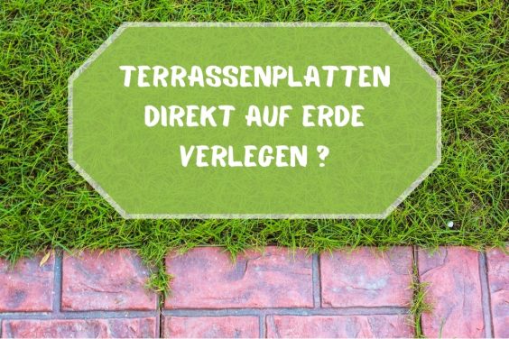 Terrassenplatten direkt auf Erde verlegen