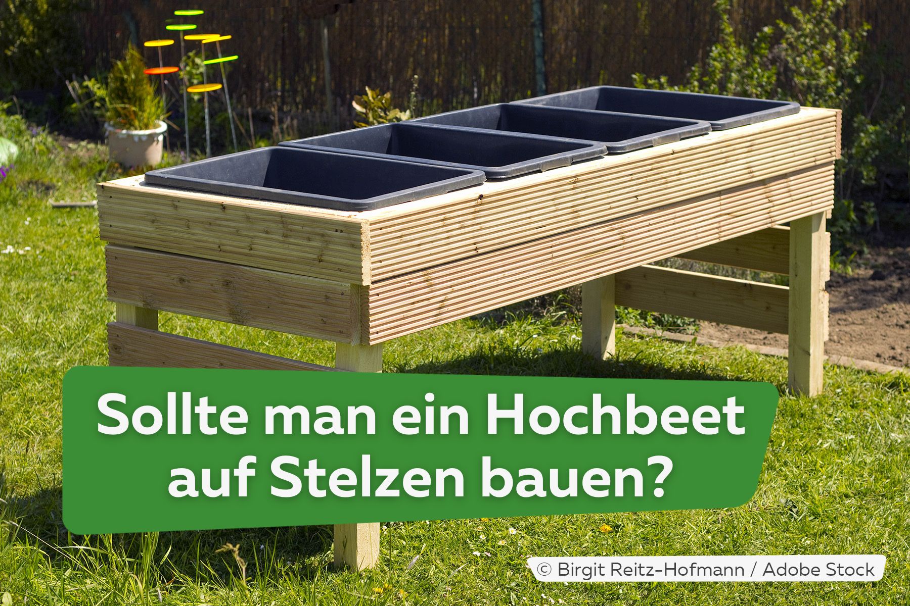 Bodenkontakt: sollte man ein Hochbeet auf Stelzen bauen?