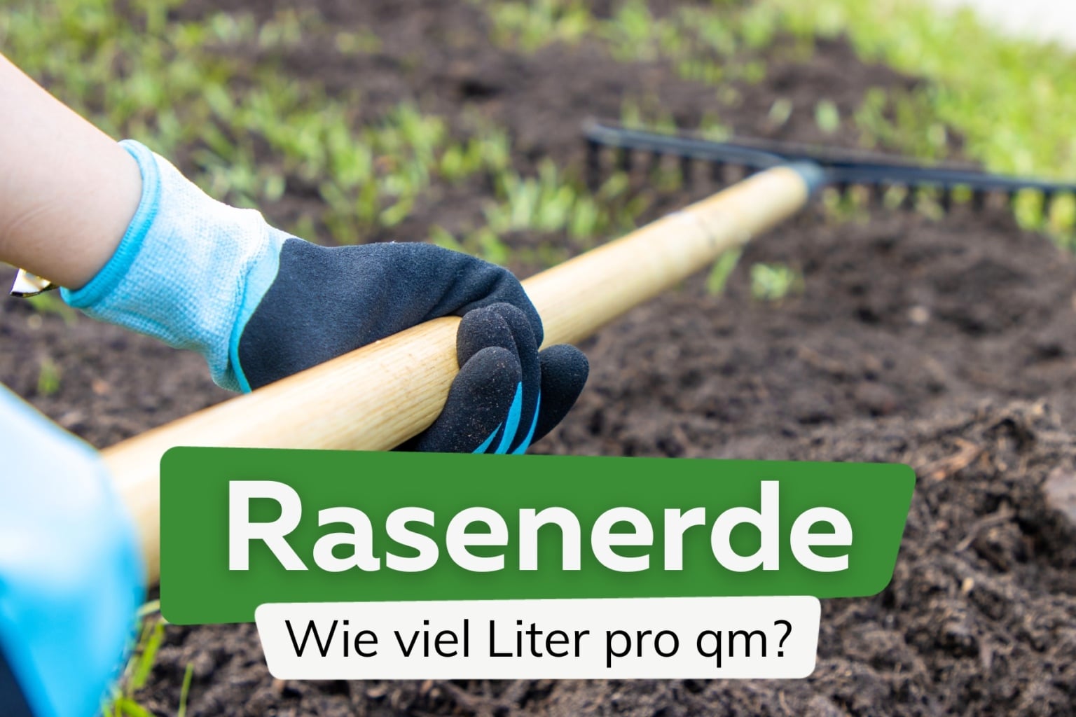 Wie viel Liter Rasenerde pro qm? Menge berechnen