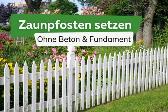 Zaunpfosten setzen ohne Fundament oder Beton