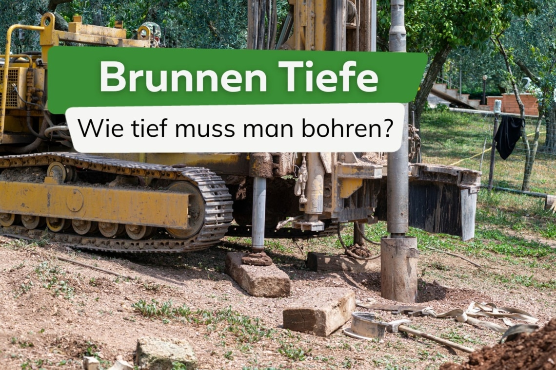 Brunnen Tiefe wie tief muss man bohren?