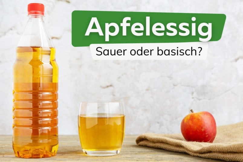 Apfelessig: ist er basisch oder sauer?