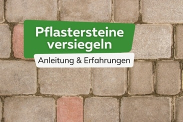 Pflastersteine versiegeln: Anleitung & Erfahrungen