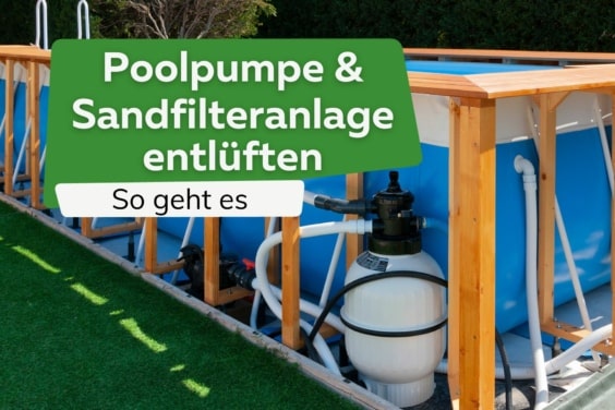 How to: Poolpumpe & Sandfilteranlage entlüften