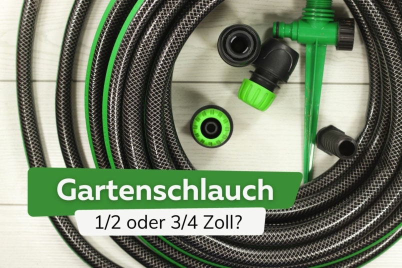 Gartenschlauch: 1/2 oder 3/4 Zoll wählen?