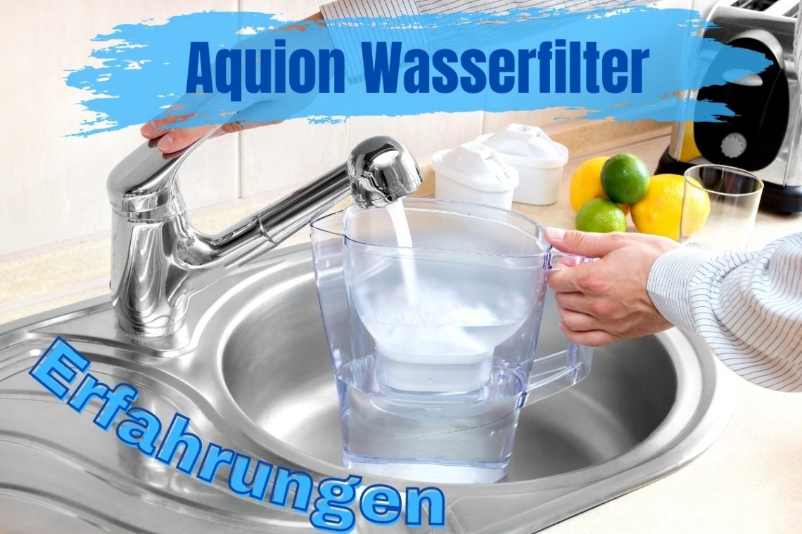 Erfahrung zu Aquion Wasserfiltern