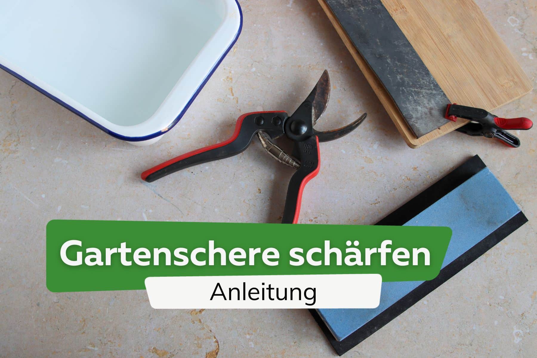 Gartenschere schärfen: universelle Anleitung