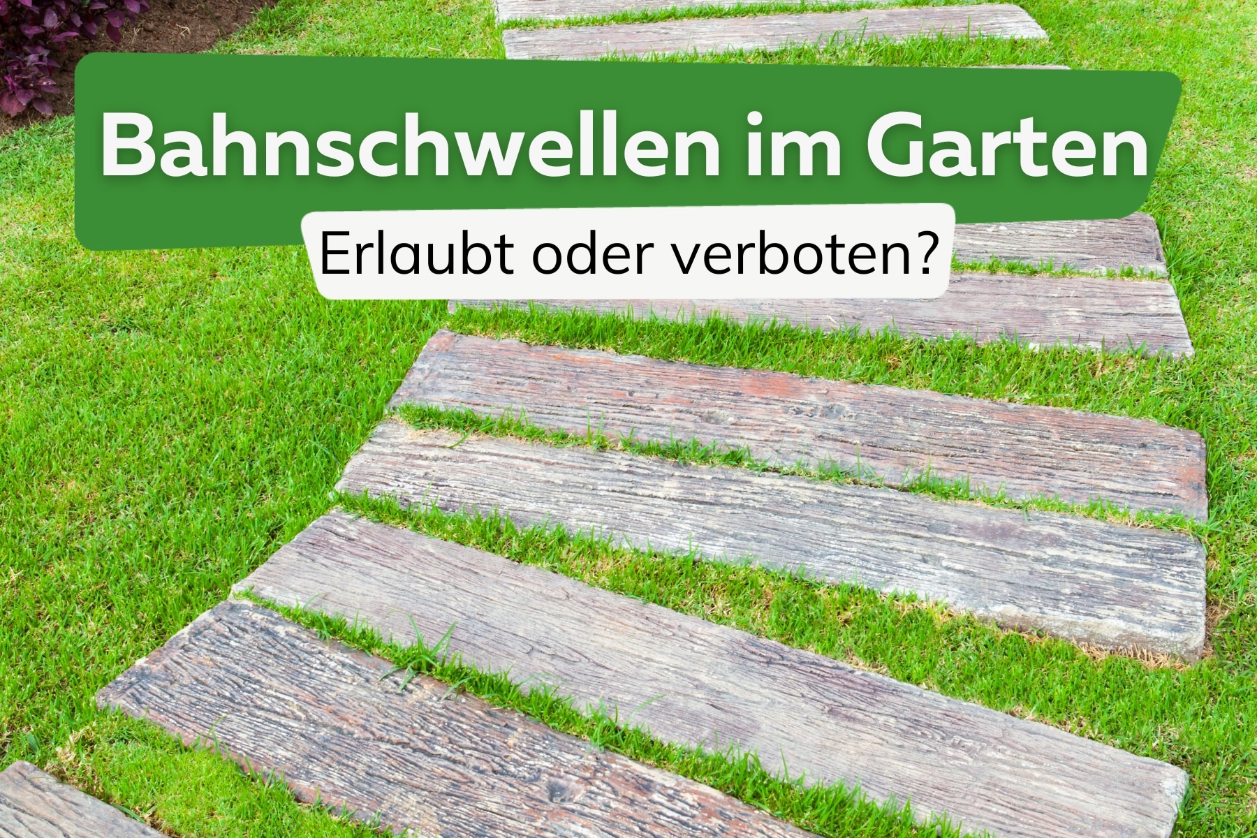 Bahnschwellen im Garten: was ist erlaubt?