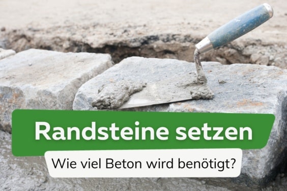 Randsteine setzen: wie viel Beton benötigt man?