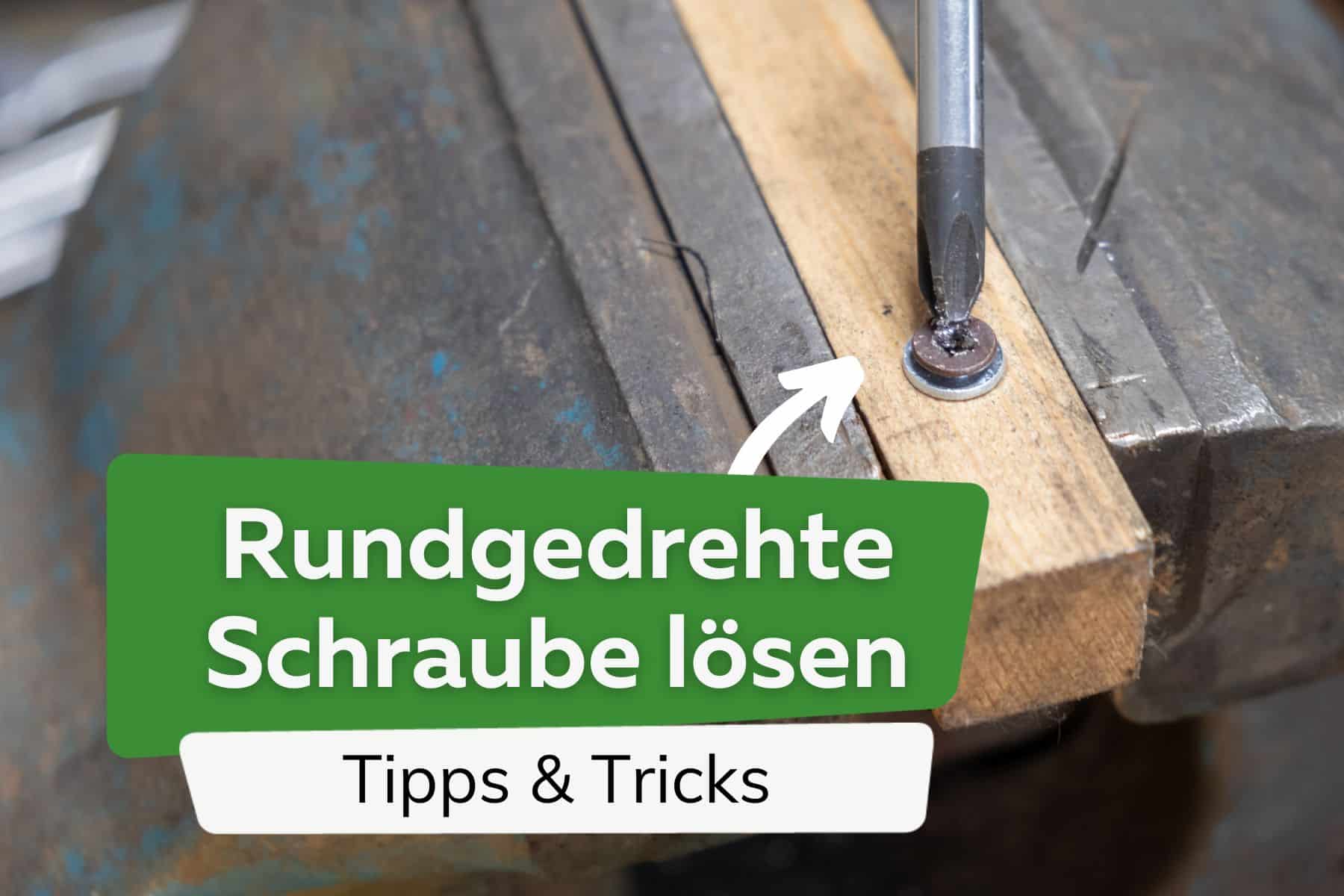 Rundgedrehte Schraube lösen Titel